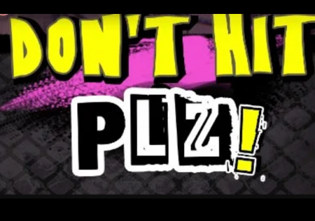 Don’t Hit Plz!